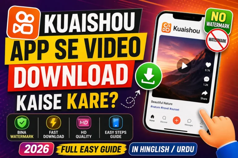 Thumbnail showing how to download videos from the Kuaishou app without watermark, featuring a smartphone screen, download icon, and text “Kuaishou App Se Video Download Kaise Kare 2026 Full Easy Guide in Hinglish/Urdu.”